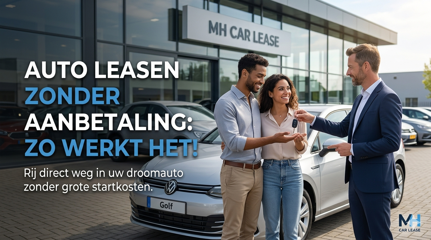 Auto Leasen Zonder Aanbetaling: Is Het Mogelijk?